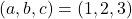 (a,b,c)=(1,2,3)