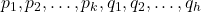 p_1,p_2,\ldots,p_k,q_1,q_2,\ldots,q_h