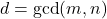 d = \gcd(m,n)