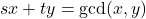 sx + ty = \gcd(x,y)