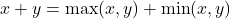 x+y = \max(x,y) + \min(x,y)