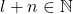 l + n \in \mathbb{N}