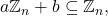 a% %TCIMACRO{\U{2124} }% %BeginExpansion \mathbb{Z} %EndExpansion _{n}+b\subseteq %TCIMACRO{\U{2124} }% %BeginExpansion \mathbb{Z} %EndExpansion _{n},