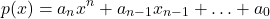 \[p(x) = a_nx^n + a_{n-1}x_{n-1} + \ldots + a_0\]