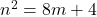 n^2=8m+4