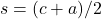 s = (c+a)/2