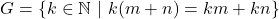 \[ G = \{ k \in \mathbb{N}~|~k(m + n) = km + kn \} \]