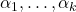 \alpha_1,\ldots,\alpha_k