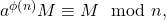 a^{\protect\phi \left( n\right) }M\equiv M\mod n,