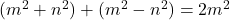 (m^2 + n^2) + (m^2-n^2) = 2m^2