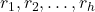 r_1,r_2,\ldots,r_h