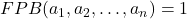 FPB(a_1,a_2,\ldots,a_n)=1