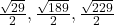 \frac{\sqrt{29}}{2}, \frac{\sqrt{189}}{2}, \frac{\sqrt{229}}{2}