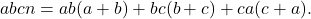 \begin{equation*} abcn=ab(a+b)+bc(b+c)+ca(c+a). \end{equation*}