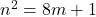 n^2=8m+1