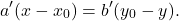 \[ a'(x-x_0)=b'(y_0-y). \]