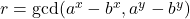 r = \gcd(a^x-b^x,a^y-b^y)