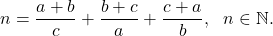 \begin{equation*} n=\frac{a+b}{c}+\frac{b+c}{a}+\frac{c+a}{b},~~n\in \mathbb{N}. \end{equation*}