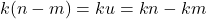 k(n - m) = ku = kn - km