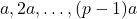 \[ a,2a,\ldots,(p-1)a \]