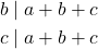 \begin{equation*} \begin{split} b &\mid a+b+c\\ c & \mid a+b+c \end{split} \end{equation*}