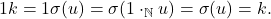 1k = 1\sigma(u) = \sigma(1\cdot_{\mathbb{N}}u) = \sigma(u) = k.