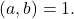 \left( a,b\right) =1.