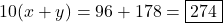 10(x+y) = 96 + 178 = \boxed{274}