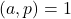 \left( a,p\right) =1