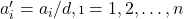 a'_i=a_i\slash d,\i=1,2,\ldots,n