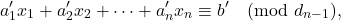 \[ a'_1x_1+a'_2x_2+\cdots+a'_n x_n\equiv b'\pmod{d_{n-1}}, \]