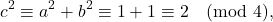 \[c^2 \equiv a^2 + b^2 \equiv 1+1 \equiv 2 \pmod{4},\]