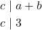 \begin{equation*} \begin{split} c&\mid a+b\\ c&\mid 3 \end{split} \end{equation*}