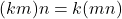 (km)n = k(mn)