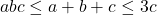 \begin{equation*} abc\leq a+b+c\leq 3c \end{equation*}