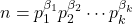 n = p_1^{\beta_1} p_2^{\beta_2} \cdots p_k^{\beta_k}