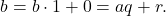 \[b=b\cdot1+0=aq+r.\]