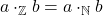 a \cdot_{\mathbb{Z}} b = a \cdot_{\mathbb{N}} b