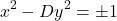 \begin{eqnarray*} x^2-Dy^2=\pm1 \end{eqnarray*}