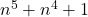 n^5+n^4+1