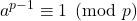 \displaystyle a^{p-1}\equiv 1{\pmod {p}}