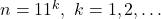 n=11^k,\ k=1,2,\ldots