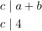 \begin{equation*} \begin{split} c&\mid a+b\\ c&\mid 4 \end{split} \end{equation*}