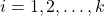 i = 1,2,\ldots,k