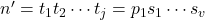 n' = t_1t_2 \cdots t_j = p_1s_1 \cdots s_v