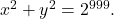 x^{2}+y^{2}=2^{999}.