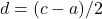 d = (c-a)/2