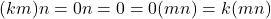 \[ (km)n = 0n = 0 = 0(mn) = k(mn) \]