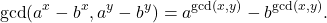 \[\gcd(a^x-b^x, a^y-b^y) = a^{\gcd(x,y)} - b^{\gcd(x,y)}.\]