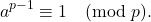 \[ a^{p-1}\equiv 1\pmod{p}. \]